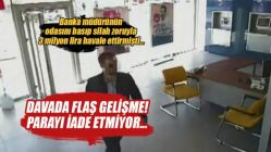 Silah zoruyla yatırılan parayı çeti, iade etmiyor...