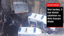 Şırnak'ta Dehşet! İkisi Kardeş 3 Kişi, Kömür Çıkartılan Su Dolu Kuyuya Düştü