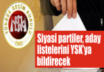 Siyasi partiler, aday listelerini YSK’ya bildirecek