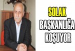 SOLAK BAŞKANLIĞA KOŞUYOR