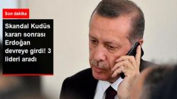 Son Dakika! Erdoğan'dan Kudüs İçin Telefon Diplomasisi!