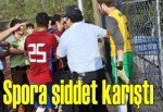 Spora şiddet karıştı