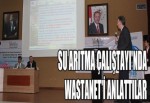 SU ARITMA ÇALIŞTAYI'NA WASTANET'İ ANLATTILAR