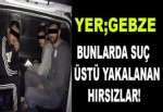 SUÇ ÜSTÜ YAKALANDILAR!