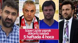 Süper Lig'de 5 haftada 4 hoca gitti