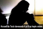 Taciz davasında 6 yıl 8 ay hapis cezası