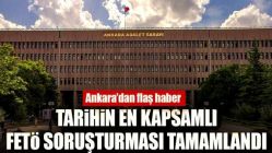 Tarihin en kapsamlı FETÖ soruşturması tamamlandı