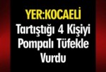 Tartıştığı kişiyi pompalı tüfekle vurdu