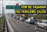 Tem’de Yaşanan Yol Yenileme Çilesi