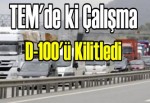 TEM'de ki çalışma, D-100'ü kilitledi