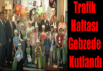 Trafik Haftası Gebzede Kutlandı