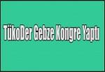 TükoDer Gebze Kongre Yaptı