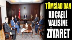 TÜMSİAD'dan Kocaeli Valisine Ziyaret