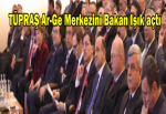 TÜPRAŞ Ar-Ge Merkezini Bakan Işık açtı