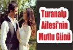 Turanalp Ailesi'nin Mutlu Günü