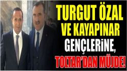 Turgut Özal ve Kayapınar gençlerine, Toltar’dan müjde!