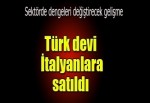 Türk fındık devi İtalyanlar’a satıldı