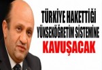 Türkiye hak ettiği yükseköğretim sistemine kavuşacak