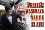 Ücretsiz Taşımaya Valilik El Attı