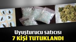 Uyuşturucu satıcısı 7 kişi tutuklandı