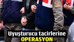 Uyuşturucu tacirlerine operasyon