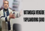 VATANDAŞA VERGİDE YAPILANDIRMA ŞOKU