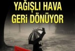 Yağışlı hava geri dönüyor