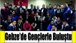 Yaman, Gebze’de gençlerle buluştu