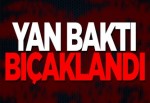 YAN BAKTI BIÇAKLANDI!