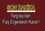 Yargıtay'dan flaş Ergenekon kararı!