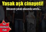 Yasak aşk cinayeti!