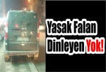 Yasak falan dinleyen yok!