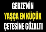 Yaşı küçük çeteye gözaltı