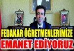 “Yavrularımızı, fedakar öğretmenlerimize emanet ediyoruz”