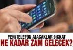 Yeni telefon alacaklar dikkat!