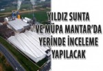 Yıldız Sunta ve Müpa Mantar’da yerinde inceleme yapılacak