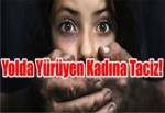 Yolda Yürüyen Kadına Taciz!