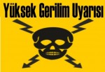 Yüksek gerilim uyarısı