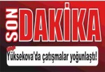 Yüksekova'da çatışmalar yoğunlaştı!