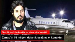 Zarrab'ın 58 Milyon Dolarlık Uçağına El Konuldu, Bodrum'daki Lüks Yatı İçin de İşlem Başlatıldı