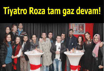 Tiyatro Roza tam gaz devam!