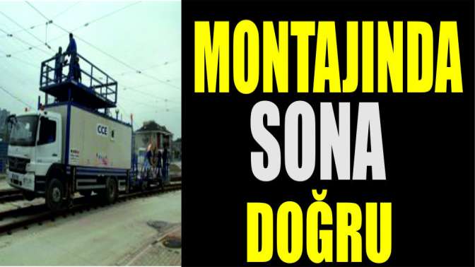 Tramvay tel montajında sona doğru