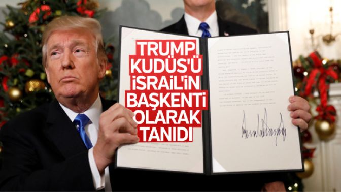 Trump Kudüsü İsrail başkenti olarak resmen tanıdı