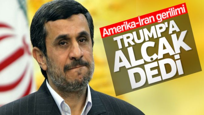 Trumpın sözleri Ahmedinejadı kızdırdı