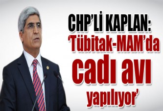 ‘Tubitak-MAM’da cadı avı yapılıyor’