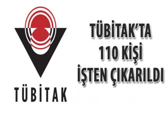 TÜBİTAK’ta 110 kişi işten çıkarıldı