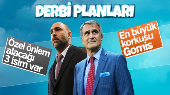 Tudor ve Şenol Güneşin derbi planları