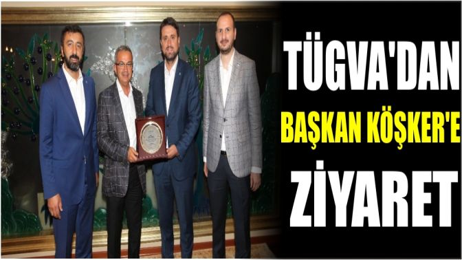 Tügvadan Başkan Köşkere Ziyaret