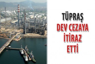 TÜPRAŞ dev cezaya itiraz etti