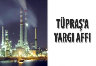 Tüpraş'a yargı affı